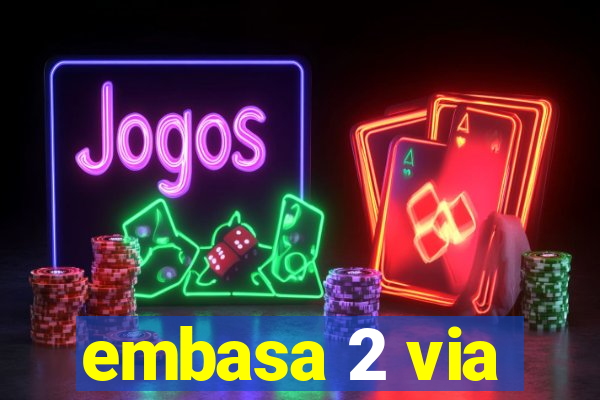 embasa 2 via